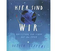 Oliver Jeffers Anna Hier sind wir: Anleitung zum Leben auf d (Copertina rigida)