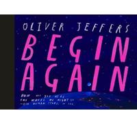 Oliver Jeffers Begin Again (Copertina rigida)