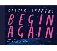 Oliver Jeffers Begin Again (Copertina rigida)