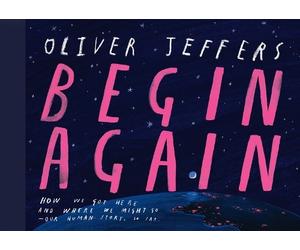 Oliver Jeffers Begin Again (Copertina rigida)
