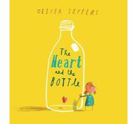 Oliver Jeffers Heart and the Bottle (Copertina rigida)
