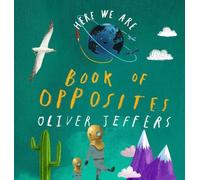 Oliver Jeffers Here We Are: Book of Opposites (Libro di cartone)