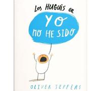 Oliver Jeffers Los Huguis En Yo No He Sido (Copertina rigida)