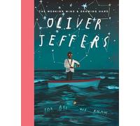 Oliver Jeffers: The Working Mind and Drawing Hand by Oliver Jeffers