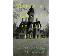Oliver Jeffers There’s a Ghost in this House (Copertina rigida)