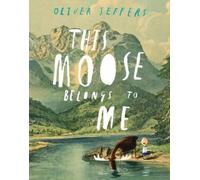 Oliver Jeffers This Moose Belongs to Me (Copertina rigida)