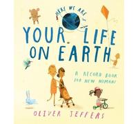 Oliver Jeffers Your Life On Earth (Copertina rigida) Here We Are