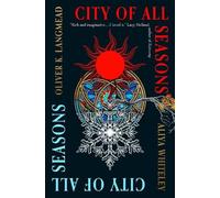 Oliver K. Langmead Aliya Whiteley City of All Seasons (Tascabile)
