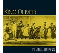 Oliver, King - I'Ll Still Be King
