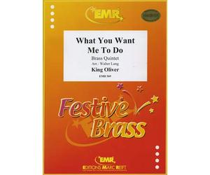 OLIVER, King: What you want me to do (Lang) 2 trombe, corno, trombone e tuba.