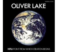 Oliver Lake NTU: Point from Which Creation Begins (Vinyl LP) 12" Album