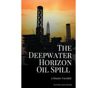 Oliver Lancaster The Deepwater Horizon Oil Spill of 2010 (Tascabile)