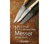 Oliver Lang 101 Dinge, die man über Messer wissen muss: Ein Handbuch (Tascabile)