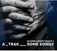 Oliver Leicht [ACHT.] A_trak__some Songs (CD)