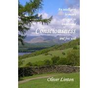 Oliver Linton An inteligent layman's attempt to understand Conscious (Tascabile)
