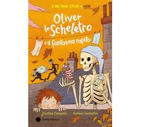 Oliver lo scheletro e il fantasma rapito. Ediz. a colori