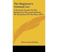 Oliver Lorenzo Barbour The Magistrate's Criminal Law (Copertina rigida)