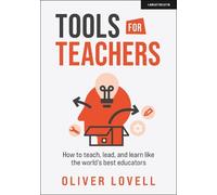 Oliver Lovell Tools for Teachers: How to teach, lead, and learn like (Tascabile)