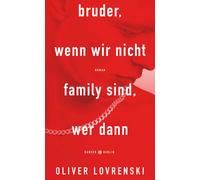 Oliver Lovrenski Kar bruder, wenn wir nicht family sind, wer (Copertina rigida)