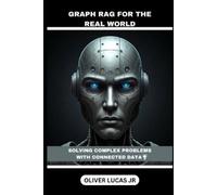 Oliver Lucas Graph RAG For The Real World (Tascabile)