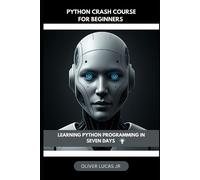 Oliver Lucas Python Crash Course For Beginners (Tascabile)
