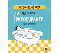 Oliver Luke Delori 100 Consejos Para Que Dejes de Preocupart (Copertina rigida)