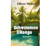 Oliver Mohr Schwimmen im Kongo (Copertina rigida)