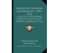Oliver Morton Dickerson American Colonial Government, 1696-1765 (Tascabile)