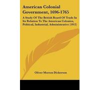 Oliver Morton Dickerson American Colonial Government, 1696-1765 (Tascabile)