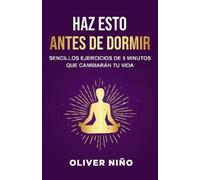 Oliver Niño Haz esto antes de dormir: Sencillos ejercicios de 5 minu (Tascabile)