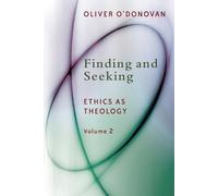 Oliver O'Donovan Finding and Seeking (Tascabile) Ethics as Theology