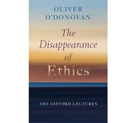 Oliver O'Donovan The Disappearance of Ethics (Copertina rigida)