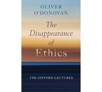 Oliver O'Donovan The Disappearance of Ethics (Tascabile)