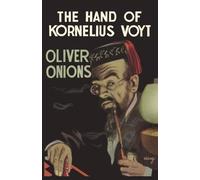Oliver Onions The Hand of Kornelius Voyt (Tascabile)