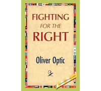Oliver Optic Fighting for the Right (Tascabile)