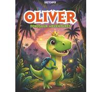 Oliver: Personalized Coloring Book For Oliver : Theme: Dinosaur | Perfect Birthday Gift Idea For Oliver's | Ages: 4-8