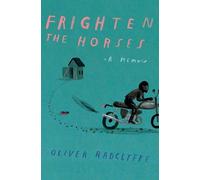 Oliver Radclyffe Frighten the Horses (Copertina rigida)