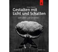 Oliver Rausch Gestalten mit Licht und Schatten: Licht sehen u (Copertina rigida)