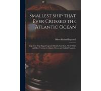 Oliver Roland 1837-1914 I Smallest Ship That Ever Crossed the Atlant (Tascabile)