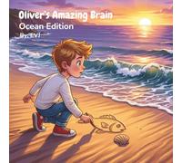 Oliver’s Amazing Brain, Ocean Edition: A Strengths-Based Picture Book for Neurodivergent Boys Who Love the Ocean and Marine Life: An Identity-First ... Autistic Children and their Deep Ocean Brains