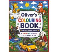 Oliver’s Colouring Book: Rhyming Colouring Pages, Personalised gift for Oliver, A Different Animal on Every Page, A great present for Christmas, Birthday or anytime!