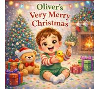 Oliver’s Very Merry Christmas: A Personalized Christmas Picture Book for Kids Named Oliver | Cute Holiday Story for Toddlers, Preschoolers, and Early Readers