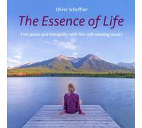 Oliver Scheffne The Essence Of Life: Find peace and tranquility with this s (CD)