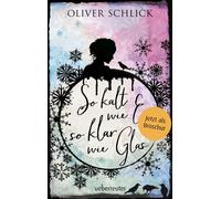 Oliver Schlick So kalt wie Eis, so klar wie Glas - Broschur (Tascabile)