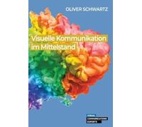 Oliver Schwartz Visuelle Kommunikation im Mittelstand (Copertina rigida)