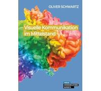 Oliver Schwartz Visuelle Kommunikation im Mittelstand (Tascabile)
