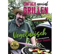 Oliver Sievers Einfach genial grillen - Vegetarisch: Mit Grillweltme (Tascabile)