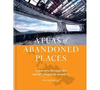 Oliver Smith The Atlas of Abandoned Places (Copertina rigida)