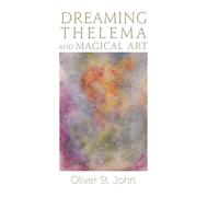Oliver St John Dreaming Thelema and Magical Art (Copertina rigida)