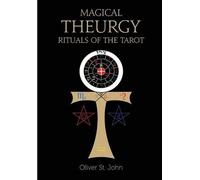 Oliver St John Magical Theurgy - Rituals of the Tarot (Copertina rigida)